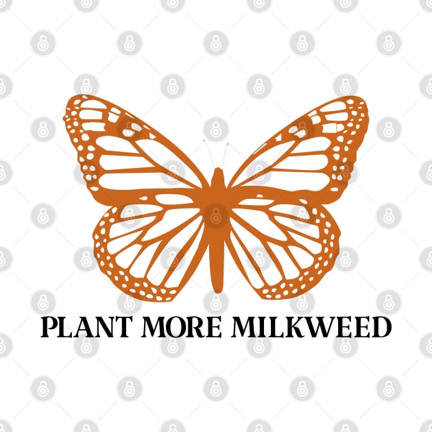 Plant More Milkweed Monarch Butterfly by KatelynDavisArt