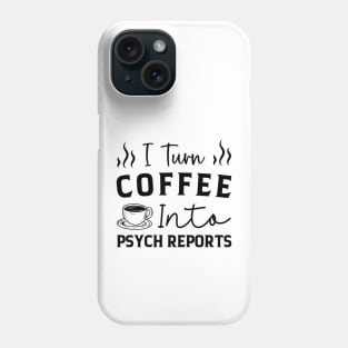 Coffee Psych Reports Funny Psych Psychology Psychologist Phone Case