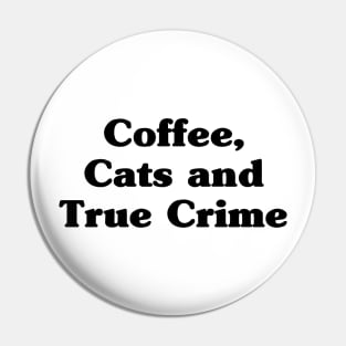 Coffee, cats and true crime Pin