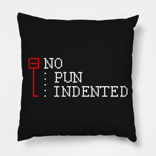 No Pun Indented Pillow