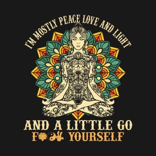 Funny Yoga Teacher Gifts Cute Unique Yoga Lover I Mostly Peace Love And Light T-Shirt