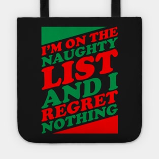 I'm On The Naughty List And I Regret Nothing - Funny Santa Claus Naughty List Christmas Tote