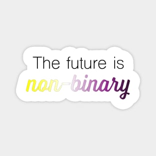 The future is non binary Magnet