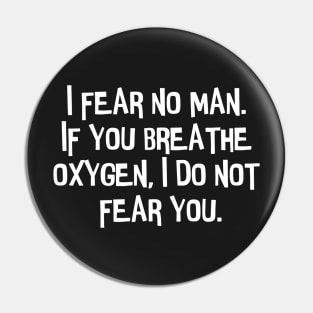 I fear no man. Pin