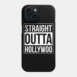 Straight Outta Hollywoo Phone Case