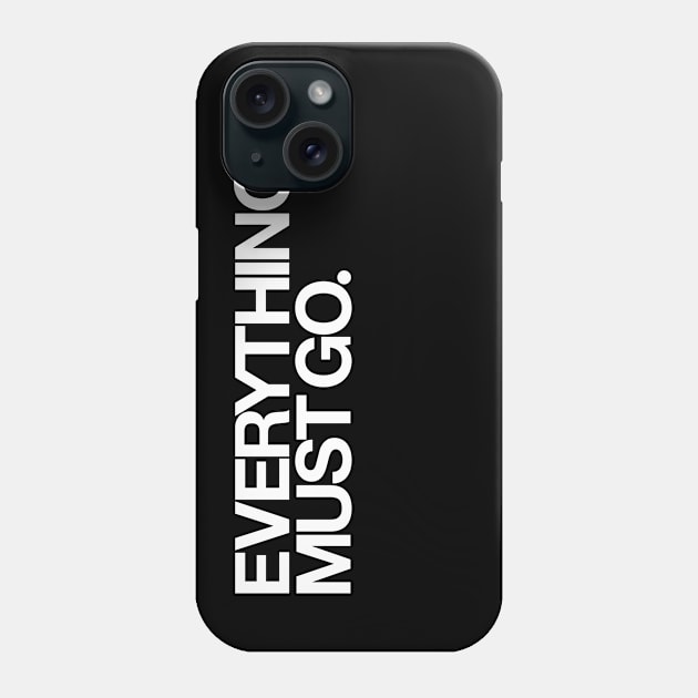 Everything Must Go Phone Case by Monographis