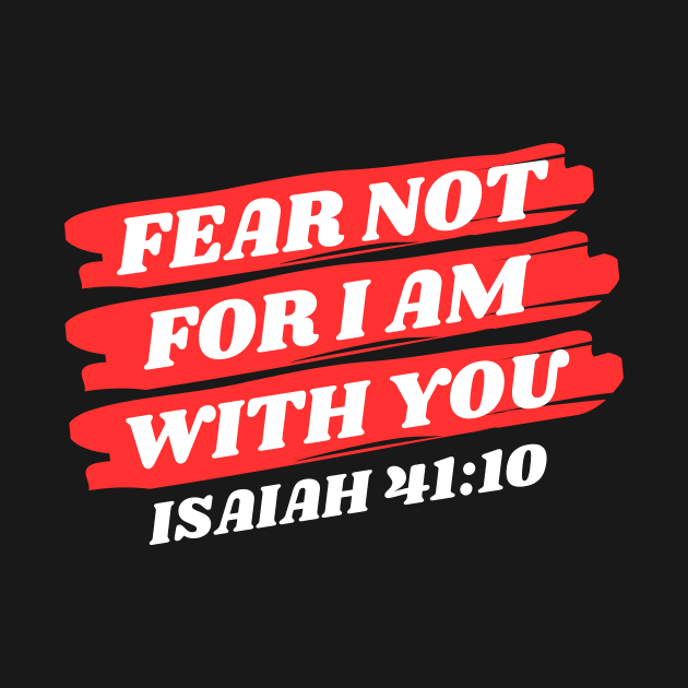 Fear Not For I Am With You | Bible Verse Isaiah 41:10 by All Things Gospel