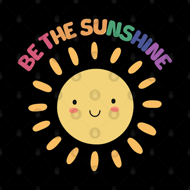 Be The Sunshine - Motivational by Kahfirabu