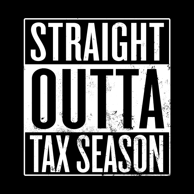 Straight Outta Tax Season by Saulene