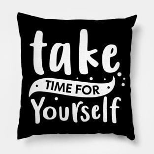 Take Time for Yourself Pillow