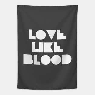 Love Like Bood, white Tapestry