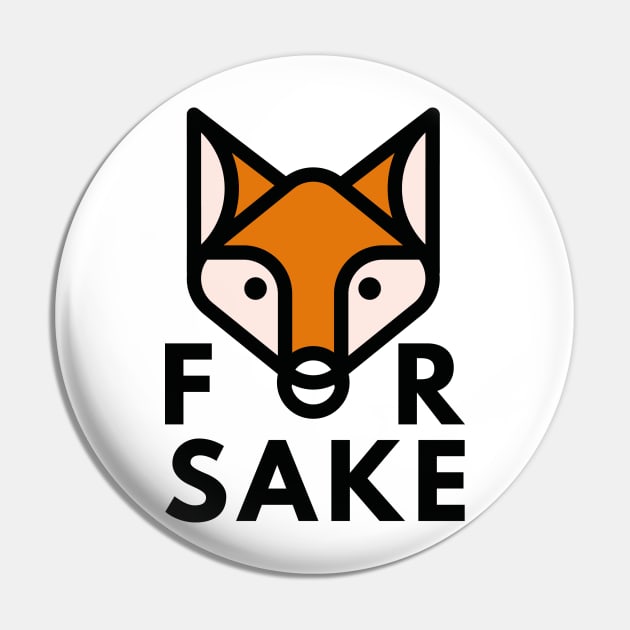 For Fox Sake Pin by VectorPlanet