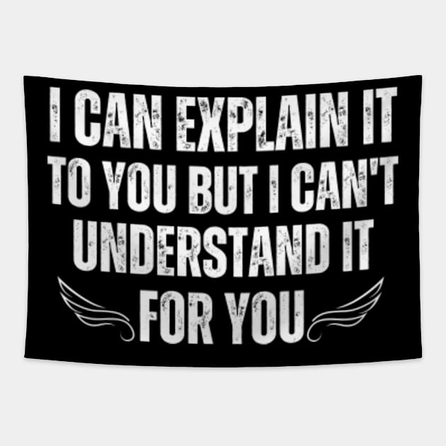 I-can-explain-it-to-you-but-I-can't-understand-it-for-you Tapestry by Alexa