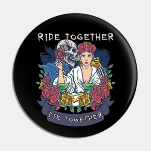 Ride Together, Die Together Pin