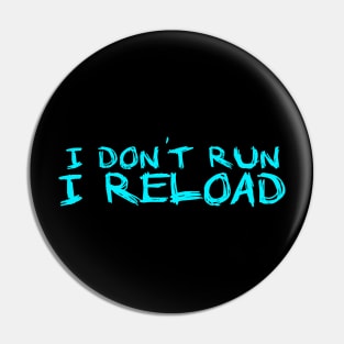 I dont Run I Reload running Pin