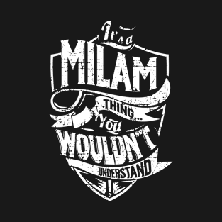 Its MILAM Thing You Wouldnt Understand T-Shirt