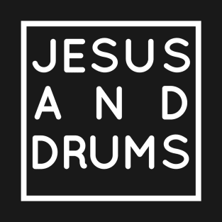 Drums and Jesus, Christian Drumming & Drummer Gift T-Shirt