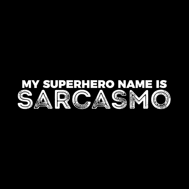 Funny Sarcasmo My Superhero Name by RedYolk