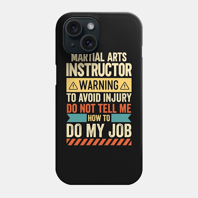 Martial Arts Instructor Warning Phone Case by Stay Weird