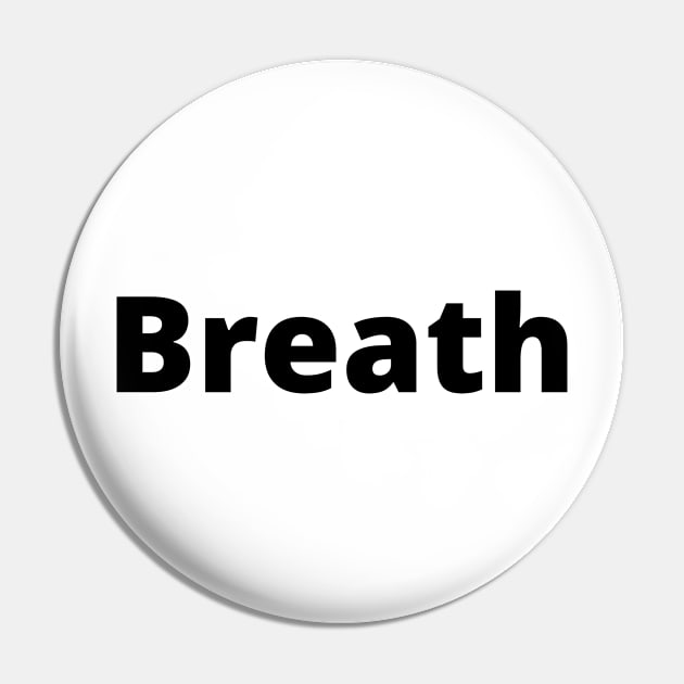 Breath Black Text Typography Pin by Word Minimalism