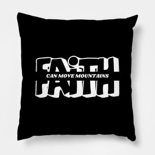 FAITH CAN MOVE MOUNTAINS Pillow