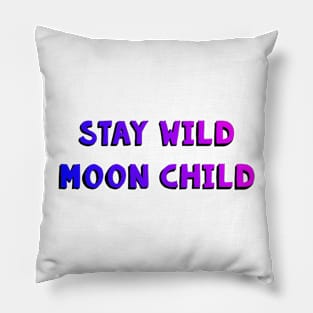 Stay Wild Moon Child Pillow