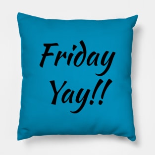 Friday Yay! T-shirt Pillow