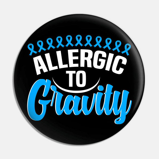 Allergic to gravity, dysautonomia pots awareness ribbon Pin by BenTee