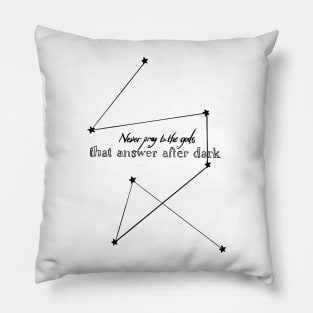 Never pray to the gods that answer after dark - simplistic version Pillow