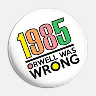 1985 Orwell Was Wrong 1984 Big Brother Pin