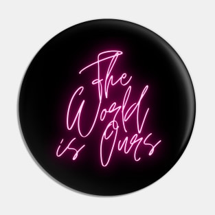 The World is ours logo neon bright pink original art Pin