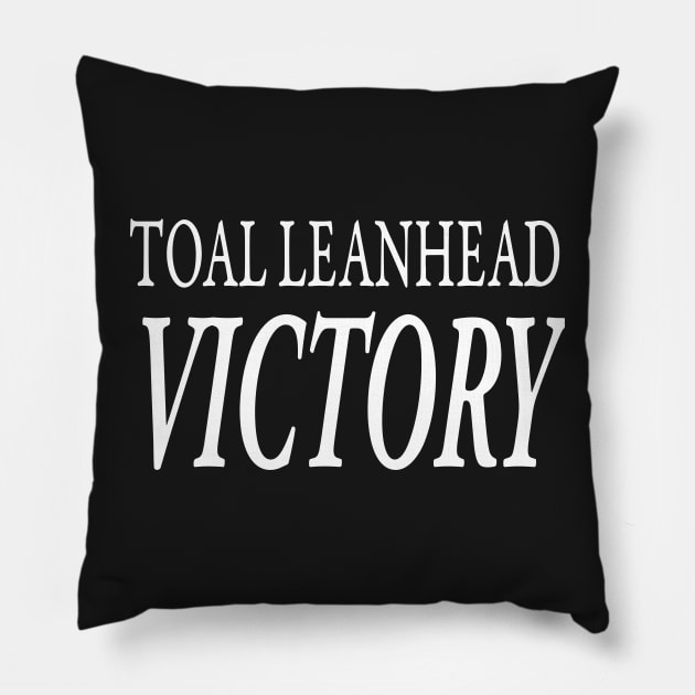 TOTAL LEANHEAD VICTORY Pillow by TextGraphicsUSA