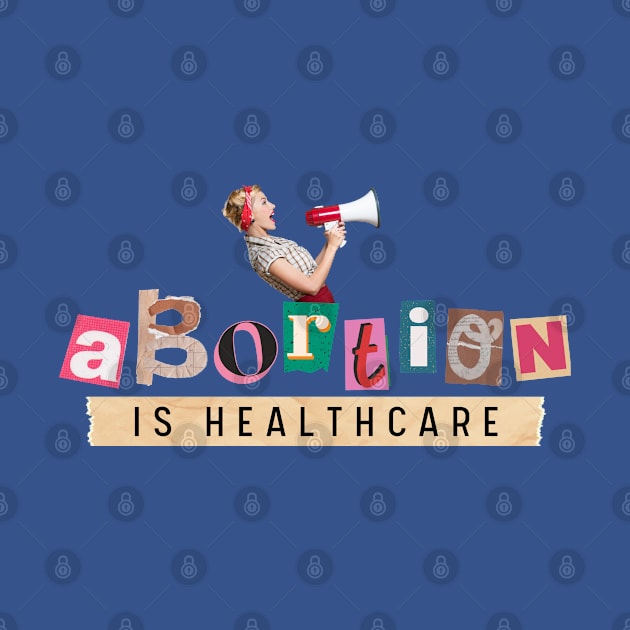 Abortion is Healthcare! My Body My Choice by sparkling-in-silence