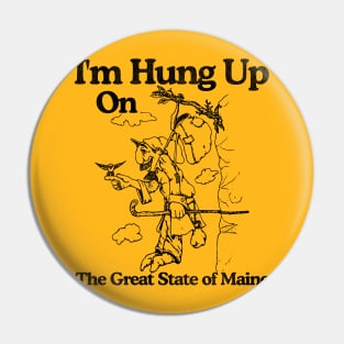 I'm Hung Up on Maine Pin