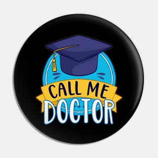 PhD Call Me Doctor Graduating Funny Promotion Pin