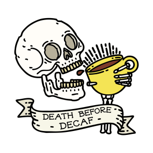 Death Before Decaf T-Shirt