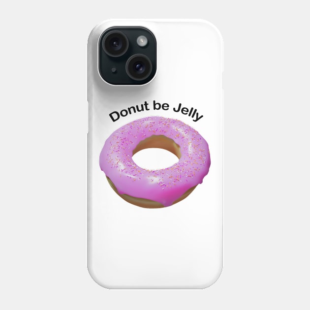 Donut be jelly pink Phone Case by DARNA