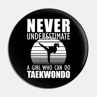 Taekwondo Girl - Don't Underestimate a girl who can do taekwondo Pin