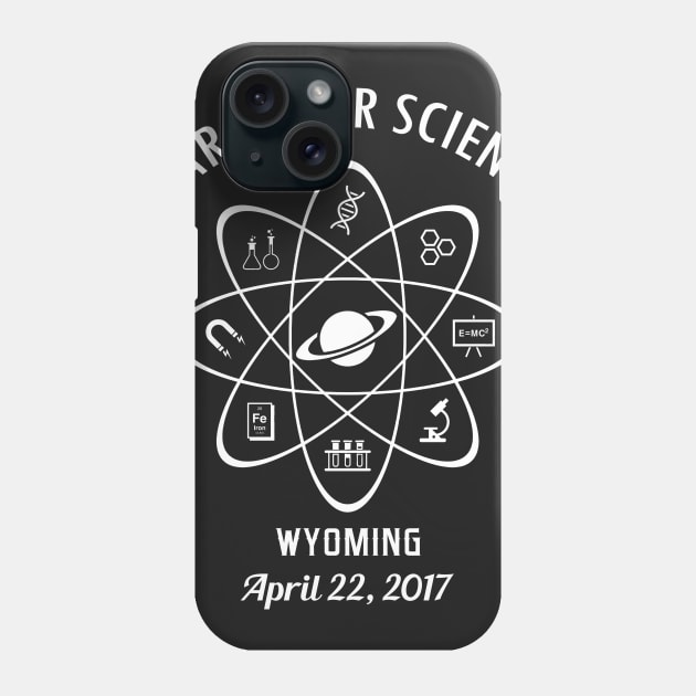 March-Stand for Science Earth Day 2017 (5) Wyoming Phone Case by IamVictoria