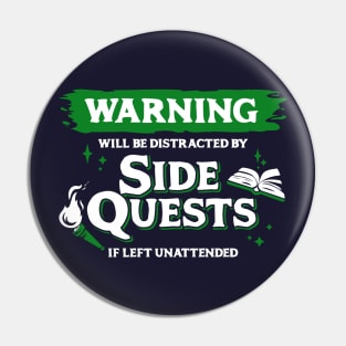 Distracted by Side Quests if Left Unattended Light Green Warning Label Pin