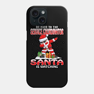 Be Nice To The Service Coordinator Santa is Watching Phone Case