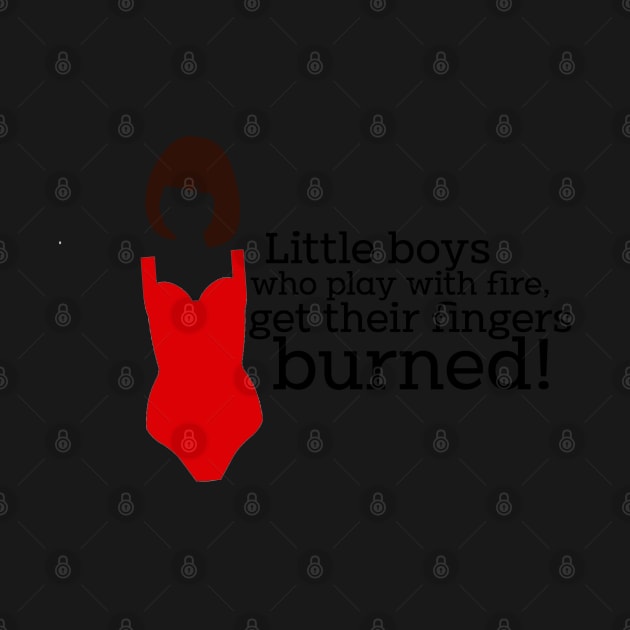 Mamma Mia Tanya Quote - Little boys play with fire by baranskini