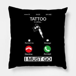 Tattoos Calling I Must Go Phone Screen Pillow