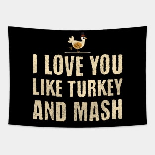 I Love You Like Turkey and Mash Tapestry