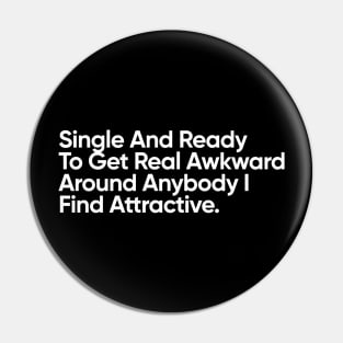 Single And Ready To Get Real Awkward Around Anybody I Find Attractive. Pin