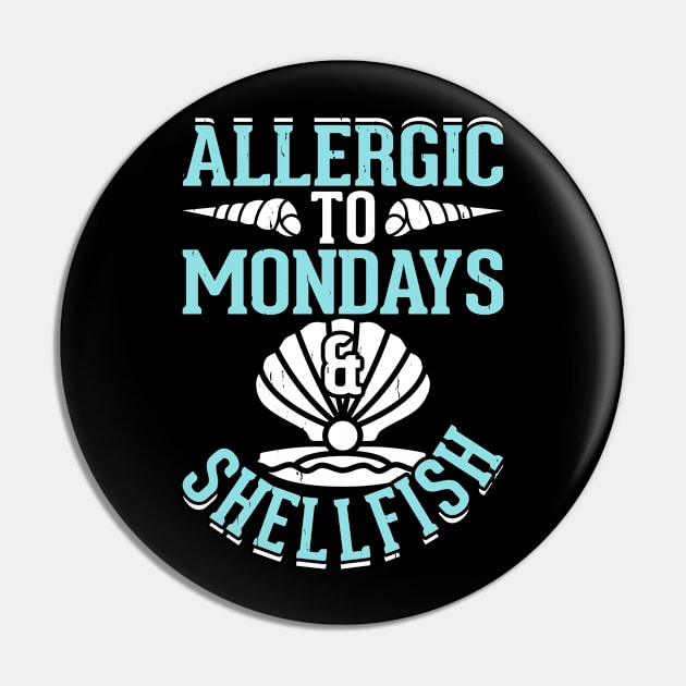 Allergic To Mondays Shellfish T Shirt For Women Men Pin by Gocnhotrongtoi