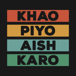 Punjabi - KHAO PIYO AISH KARO - color T-Shirt