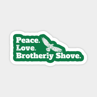 Peace Love Brotherly Shove football fans Magnet