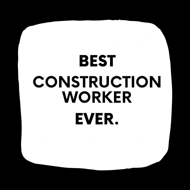 Best Construction Worker Ever by divawaddle