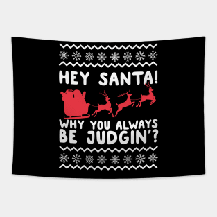 Hey Santa! Why You Always Be Judgin' Ugly Christmas Tapestry